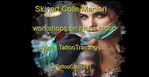 Skinart Colle Manieri workshops on niche tattoo styles | TattooTraining | TattooClasses | SkinartTraining-Italy